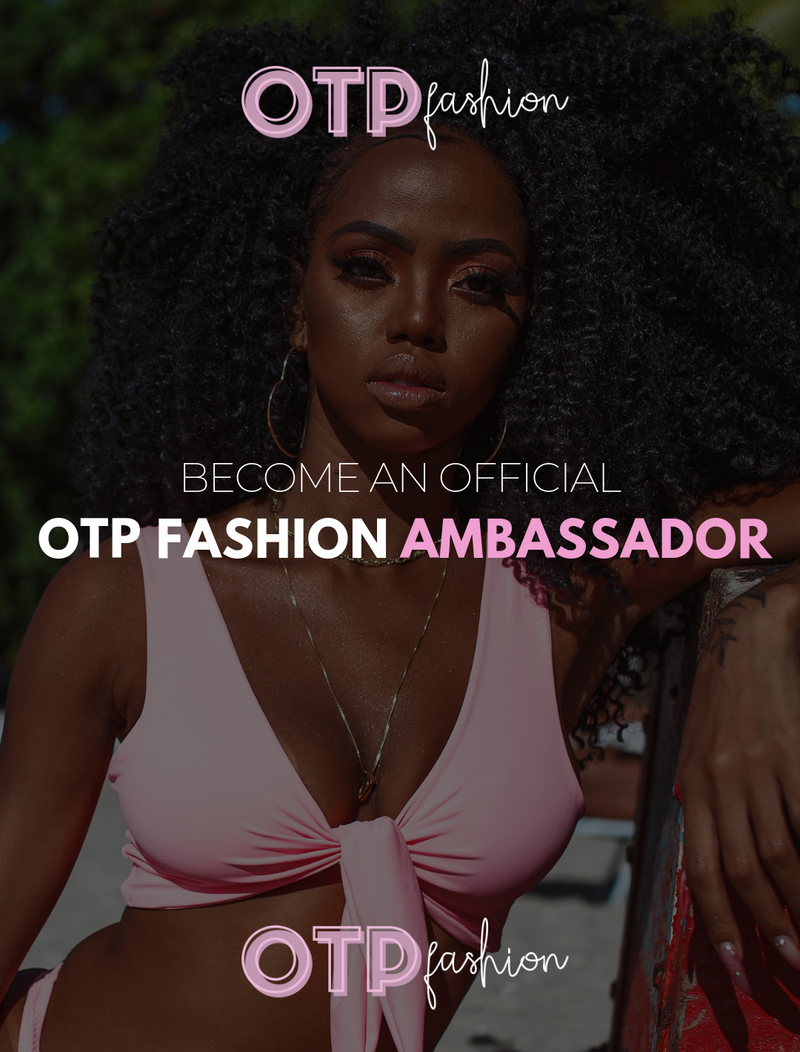 Join The Official OTP Fashion Ambassador Program